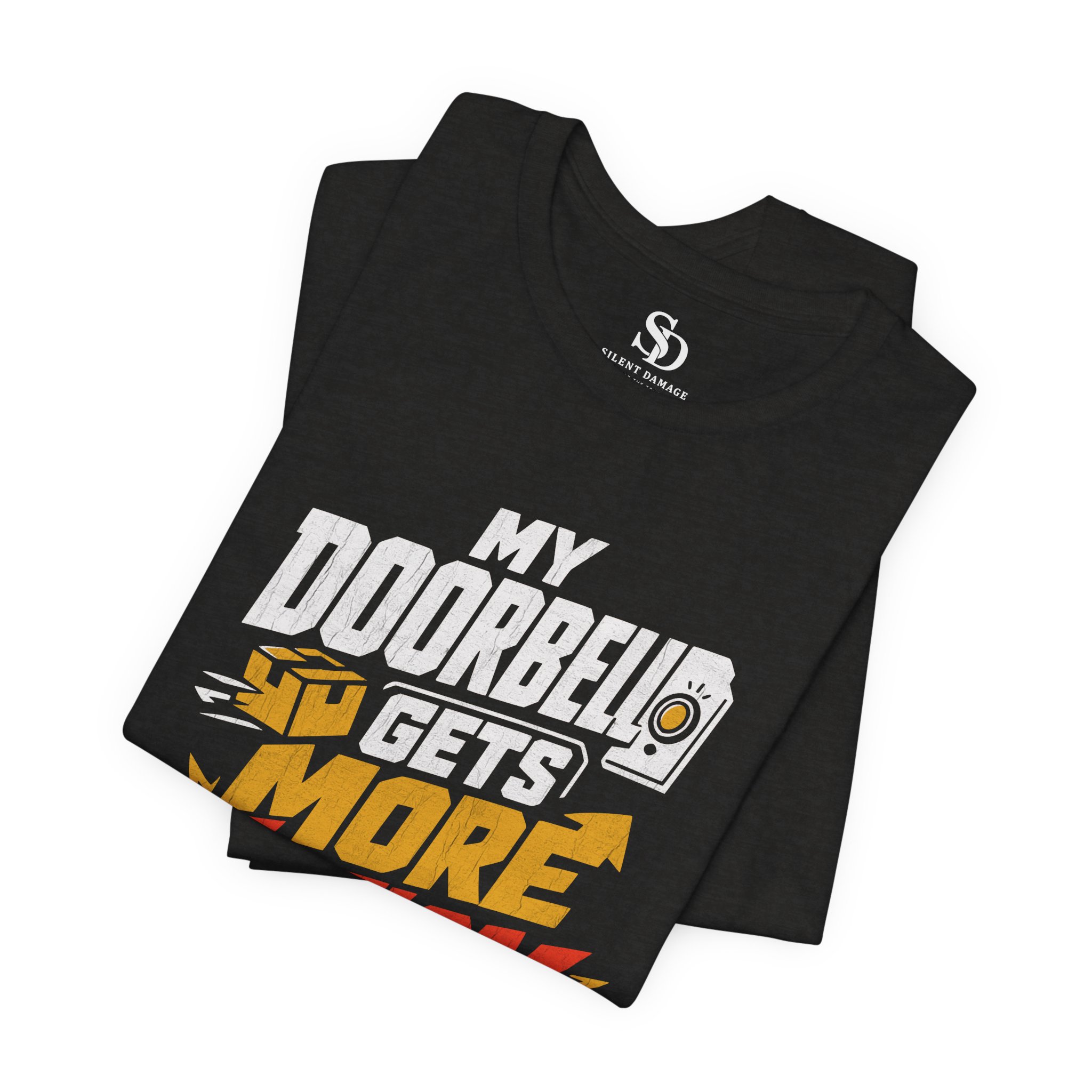 My Doorbell Gets More Action Than I Do - Truth Statement Graphic Tee - Image 14
