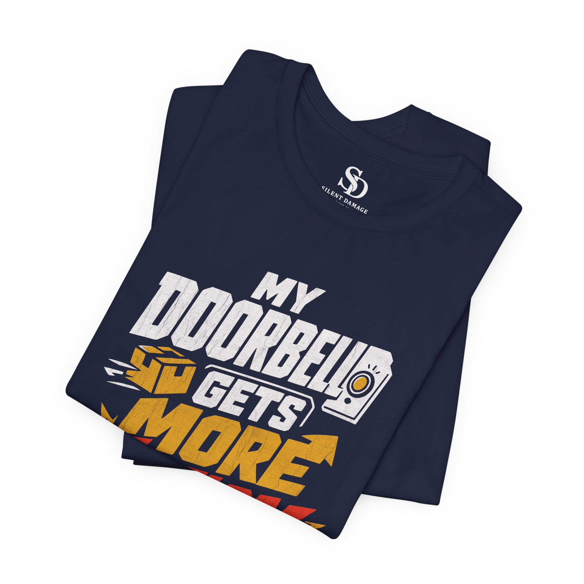 My Doorbell Gets More Action Than I Do - Truth Statement Graphic Tee - Image 15