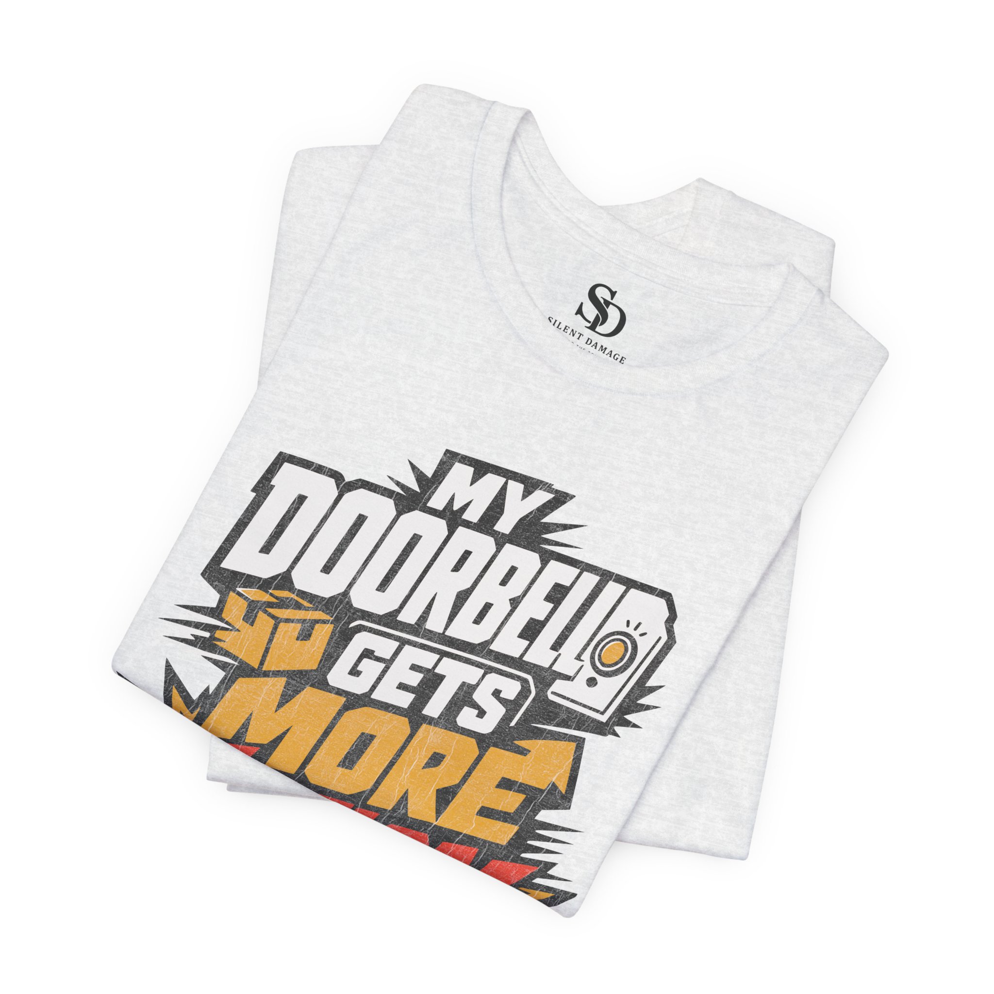 My Doorbell Gets More Action Than I Do - Truth Statement Graphic Tee - Image 13