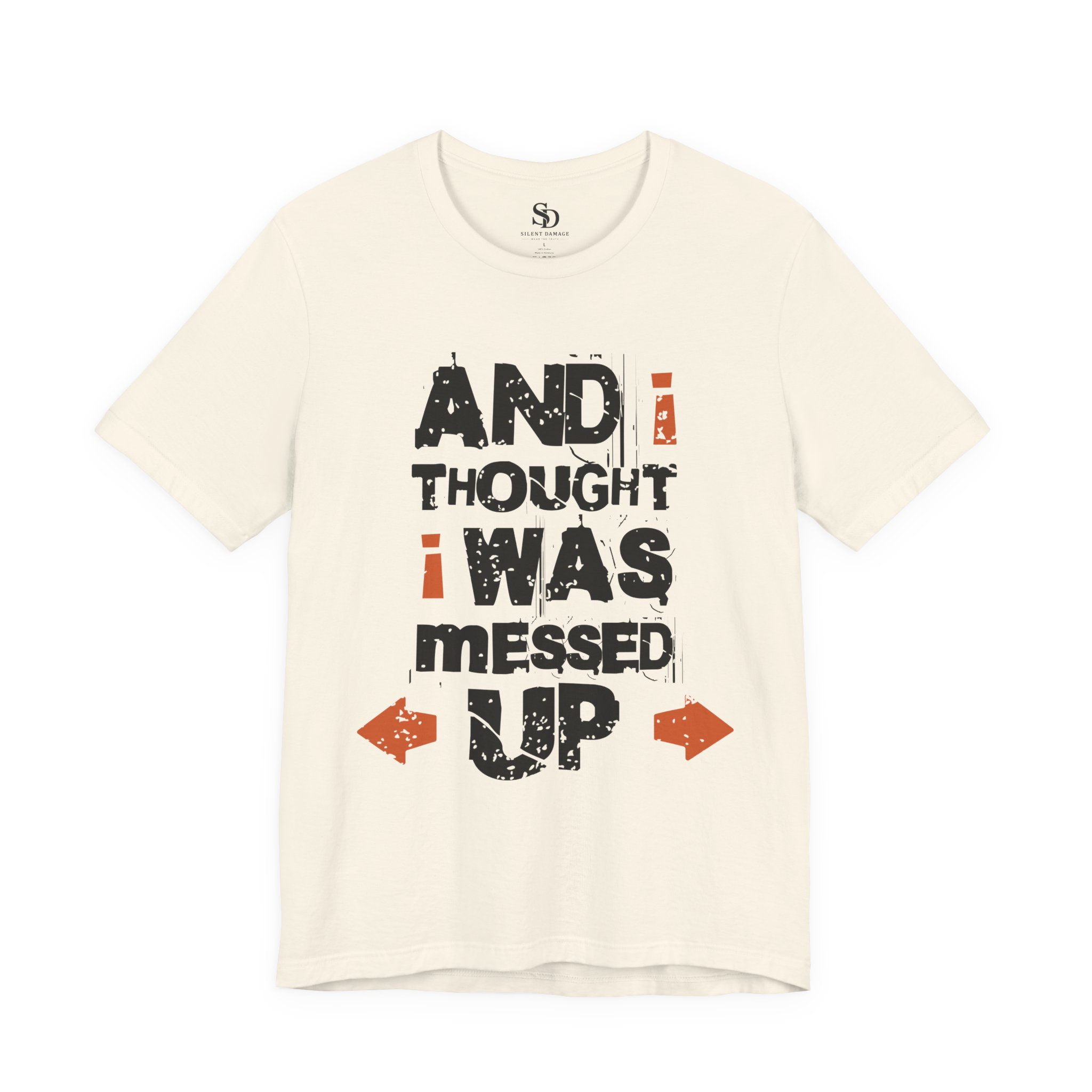 And i Thought i Was Messed Up | Dark Humor Streetwear Premium Graphic Tee - Image 6