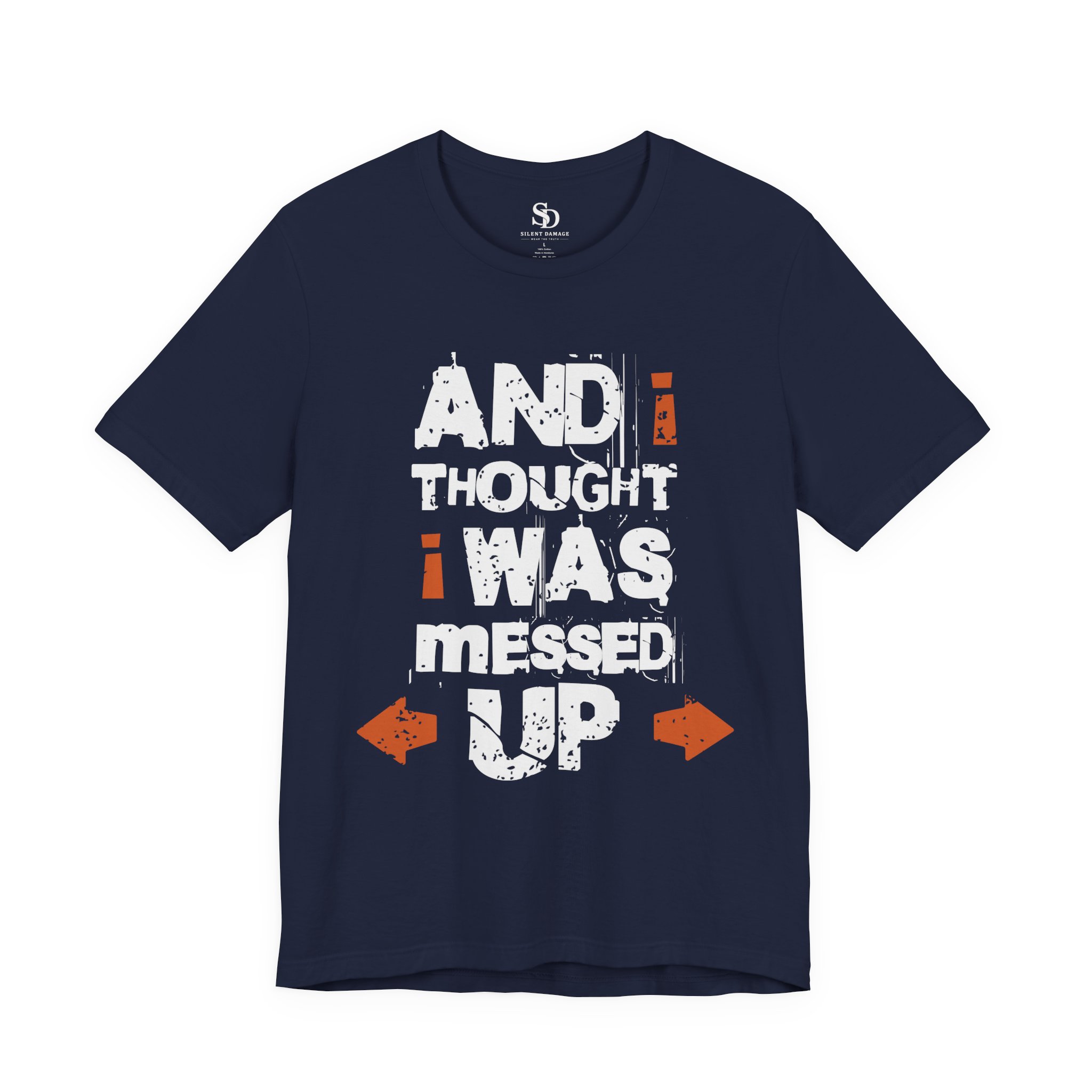 And i Thought i Was Messed Up | Dark Humor Streetwear Premium Graphic Tee - Image 15