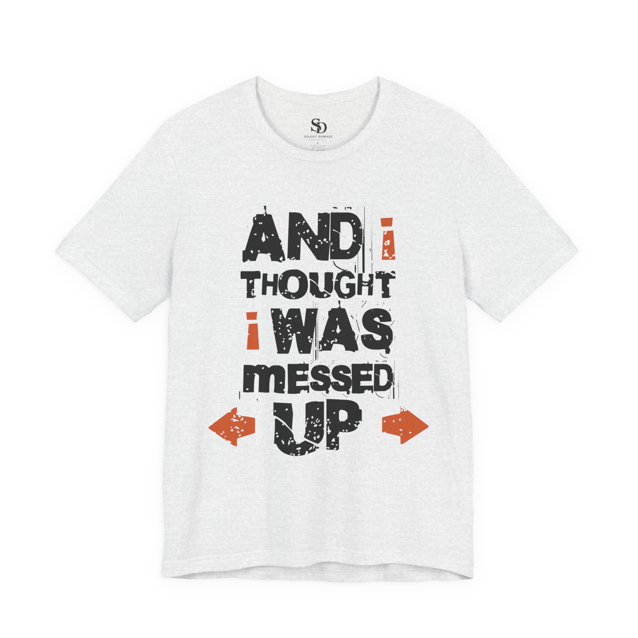 And i Thought i Was Messed Up | Dark Humor Streetwear Premium Graphic Tee - Image 11