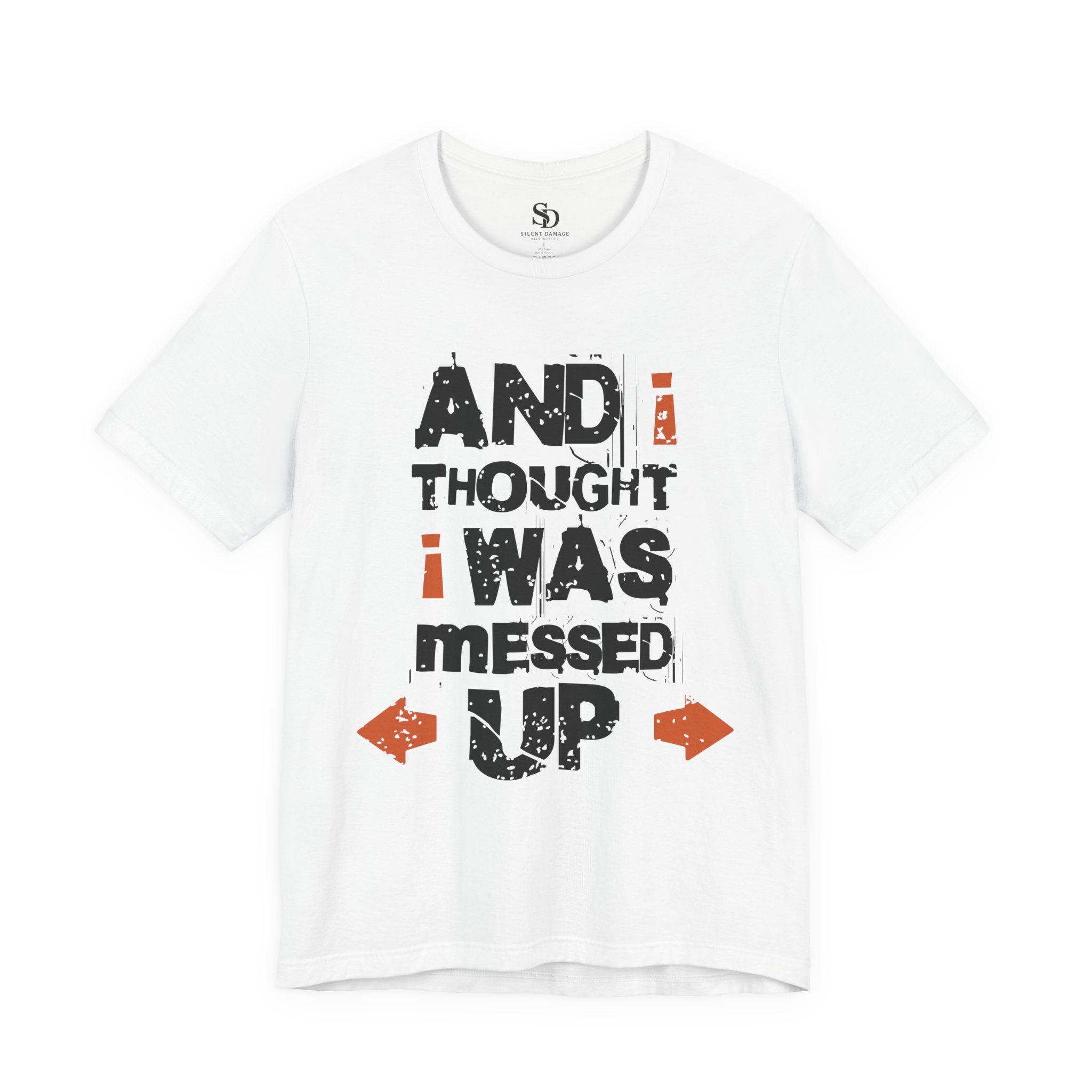 And i Thought i Was Messed Up | Dark Humor Streetwear Premium Graphic Tee - Image 8