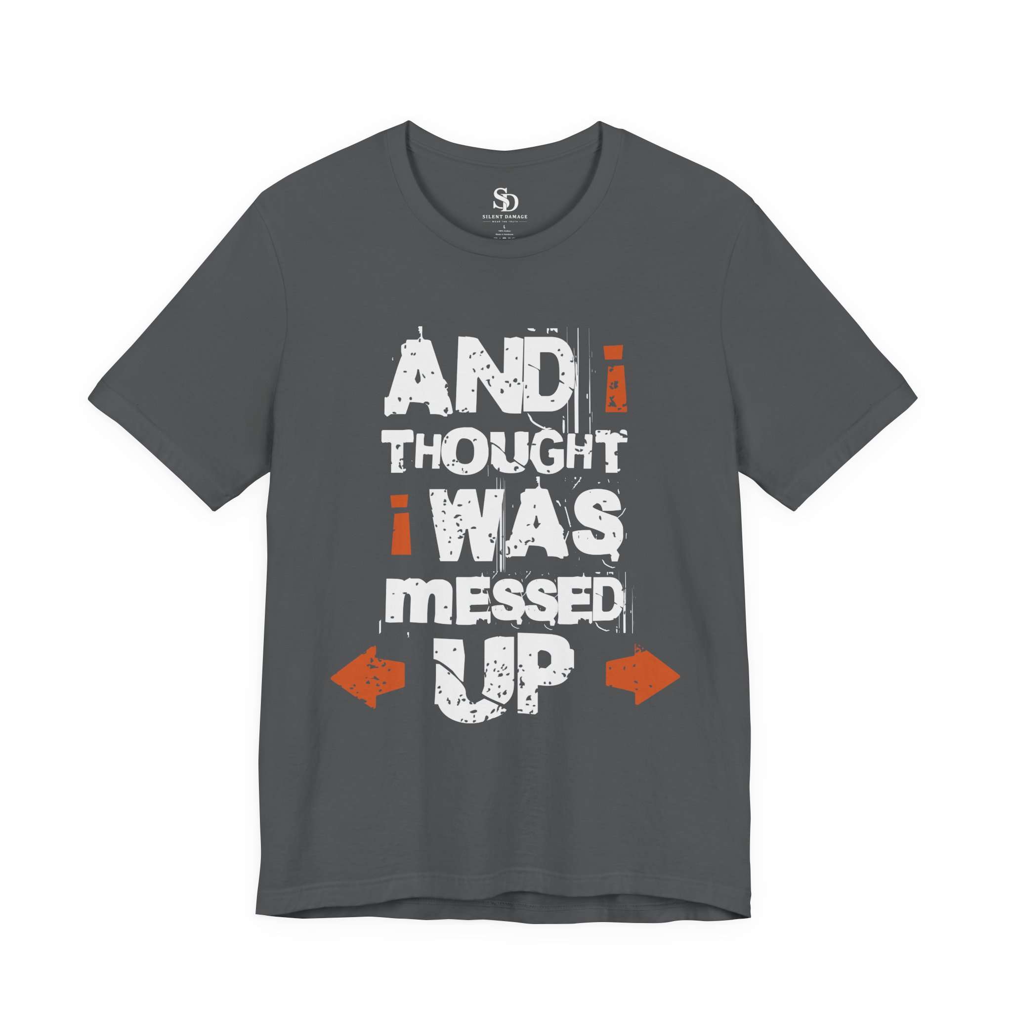 And i Thought i Was Messed Up | Dark Humor Streetwear Premium Graphic Tee - Image 17