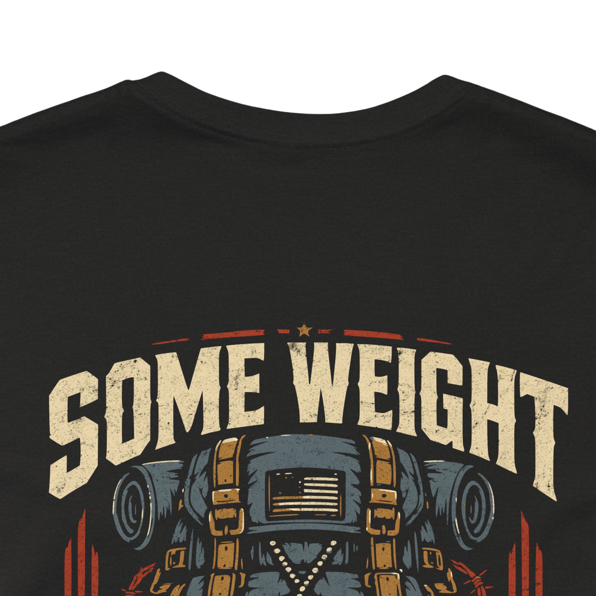 Some Weight Never Leaves T-Shirt | Veteran Military Graphic Streetwear Tee - Image 14